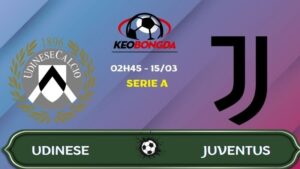 Nhận định Udinese vs Juventus | 02:45 15/03/2026 - Serie A